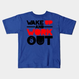 wake up and work out 1 Kids T-Shirt